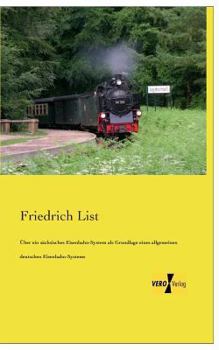 Paperback Über ein sächsisches Eisenbahn-System als Grundlage eines allgemeinen deutschen Eisenbahn-Systems [German] Book