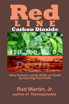 Paperback Red Line - Carbon Dioxide: How humans saved all life on Earth by burning fossil fuels Book