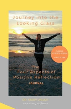 Paperback Journey into the Looking Glass: The Four Aspects of Positive Reflection Book