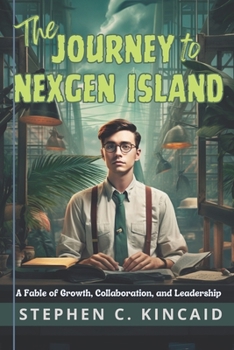 Paperback The Journey to NexGen Island: A Fable of Growth, Collaboration, and Leadership Book