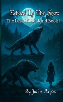 Paperback Echoes In The Snow: The Last Of Her Kind Book 1 Book