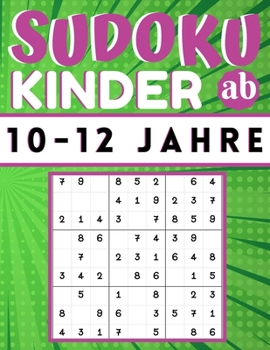 Paperback Sudoku Kinder ab 10-12 Jahre: 200 Sudokus Rätsel einfach mit lösung, Gezielt Merkfähigkeit und logisches Denken verbessern, konzentrationsspiele für [German] Book