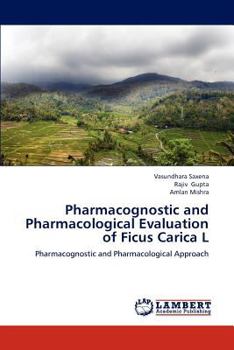 Paperback Pharmacognostic and Pharmacological Evaluation of Ficus Carica L Book