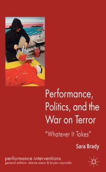 Hardcover Performance, Politics, and the War on Terror: 'whatever It Takes' Book
