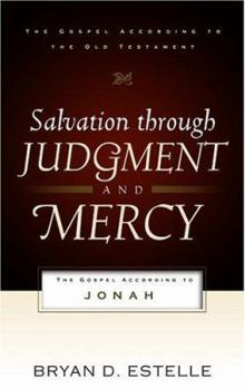 Salvation Through Judgment and Mercy: The Gospel According to Jonah - Book  of the Gospel According to the Old Testament