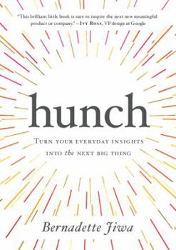 Hardcover Hunch: Turn Your Everyday Insights Into the Next Big Thing Book