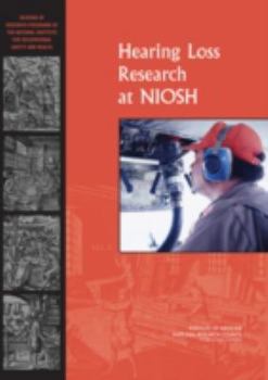 Paperback Hearing Loss Research at Niosh: Reviews of Research Programs of the National Institute for Occupational Safety and Health Book