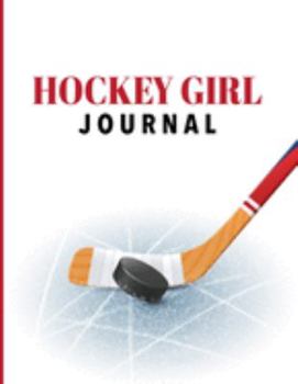Hockey Girl Journal: Skating Rink 8.5 X 11 Inches Blank Lined Notebook to Write In