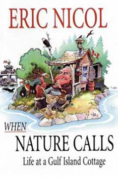 Hardcover When Nature Calls: Life at a Gulf Island Cottage Book