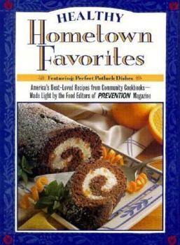 Hardcover Healthy Hometown Favorites: America's Best-Loved Recipes from Community Cookbooks--Made Light by the Food Editors of Prevention Book