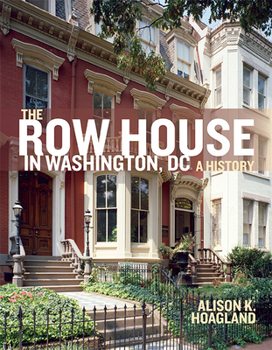 Hardcover The Row House in Washington, DC: A History Book