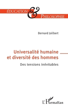 Universalité humaine et diversité des hommes: Des tensions inévitables (Éducation Et Philosophie) (French Edition)