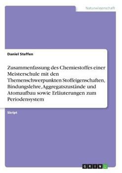 Zusammenfassung des Chemiestoffes einer Meisterschule mit den Themenschwerpunkten Stoffeigenschaften, Bindungslehre, Aggregatszustände und Atomaufbau ... zum Periodensystem