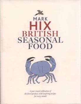 Hardcover British Seasonal Food: A Year Round Celebration of the Finest Produce. Mark Hix Book