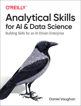 Paperback Analytical Skills for AI and Data Science: Building Skills for an Ai-Driven Enterprise Book