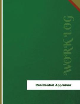 Residential Appraiser Work Log: Work Journal, Work Diary, Log - 136 pages, 8.5 x 11 inches