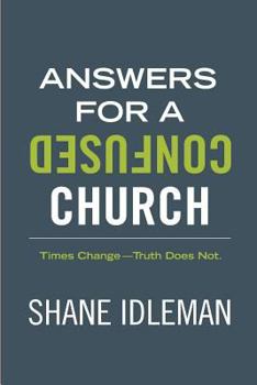 Paperback Answers for a Confused Church: Times Change-Truth Does Not Book