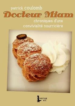 Paperback Docteur Miam: Chroniques d'une convivialité nourricière [French] Book