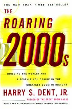 Paperback Roaring 2000s: Building the Wealth and Lifestyle You Desire in the Greatest Boom in History Book