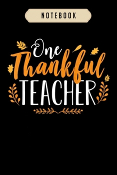 Paperback Notebook: One thankful teacher funny fall thanksgiving autumn gift journal-6x9(100 pages)Blank Lined Journal For kids, student, Book