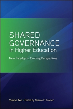 Paperback Shared Governance in Higher Education, Volume 2: New Paradigms, Evolving Perspectives Book