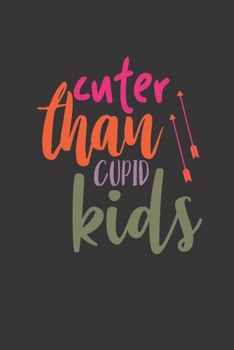 cuter than cupid kids: small lined Cupid Love Quotes Notebook / Travel Journal to write in (6'' x 9'') 120 pages
