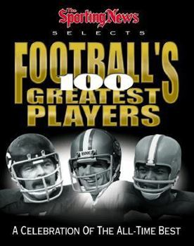 Hardcover The Sporting News Selects Football's 100 Greatest Players: A Celebration of the 20th Century's Best Book