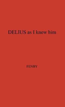 Hardcover Delius as I Knew Him Book