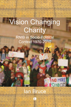 Vision Changing Charities: Rnib History in Socio-Political Context, 1970-2010