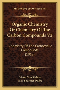 Paperback Organic Chemistry Or Chemistry Of The Carbon Compounds V2: Chemistry Of The Carbocyclic Compounds (1912) Book