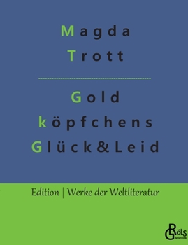Paperback Goldköpfchens Glück und Leid [German] Book