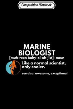 Composition Notebook: Funny Marine Biologist Definition Science Gift  Journal/Notebook Blank Lined Ruled 6x9 100 Pages