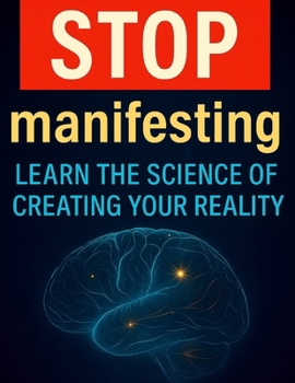 Paperback STOP manifesting: Learn the science of creating your reality Book
