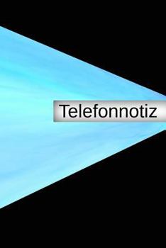 Telefonnotiz: Anruf Telefon Büro Anrufer Notiz Anmerkung Organisation managen (German Edition)