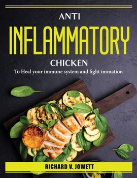 Paperback Anti Inflammatory Chicken: To Heal your immune system and fight immation Book