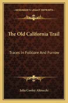 Paperback The Old California Trail: Traces In Folklore And Furrow Book