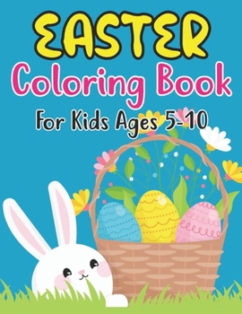 Paperback Easter Coloring Book For Kids Ages 5-10: Hand-drawn Activity Book for Kids with Easter Coloring! (Kids Easter Day Book) Book