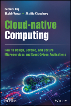 Hardcover Cloud-Native Computing: How to Design, Develop, and Secure Microservices and Event-Driven Applications Book