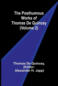 Paperback The Posthumous Works of Thomas De Quincey (Volume 2) Book
