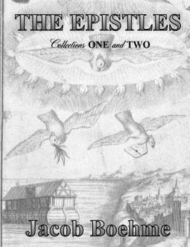 Paperback The Epistles of Jacob Boehme: Collections ONE and TWO Book