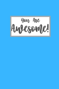 You Are Awesome: Light Blue Blank Lined Notebook Journal - 6 x 9 - 110 pages