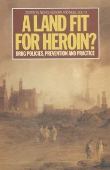 Paperback A Land Fit for Heroin?: Drug Policies Prevention and Practice Book