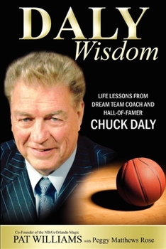 Paperback Daly Wisdom: Life Lessons from Dream Team Coach and Hall-Of-Famer Chuck Daly Book