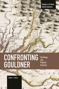 Paperback Confronting Gouldner: Sociology and Political Activism Book