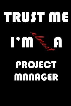 Paperback Trust Me I'm Almost Project manager: A Journal to organize your life and working on your goals: Passeword tracker, Gratitude journal, To do list, Flig Book