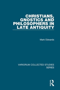 Hardcover Christians, Gnostics and Philosophers in Late Antiquity Book
