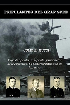 Paperback Tripulantes del Graf Spee: Fuga de oficiales, suboficiales y marineros de la Argentina. Su posterior actuación en la guerra [Spanish] Book