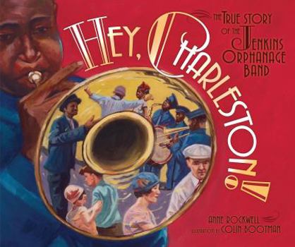 Library Binding Hey, Charleston!: The True Story of the Jenkins Orphanage Band Book