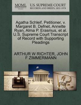 Paperback Agatha Schleif, Petitioner, V. Margaret B. Defnet, Annette Ryan, Alma P. Erasmus, Et Al. U.S. Supreme Court Transcript of Record with Supporting Plead Book