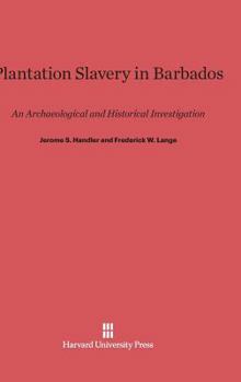 Hardcover Plantation Slavery in Barbados: An Archaeological and Historical Investigation Book